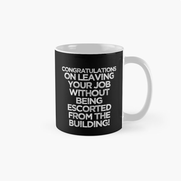 Item preview, Congratulations On Leaving Your Job Without Being Escorted From The Building designed and sold by TeesYouWant.