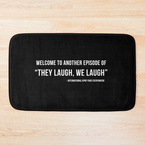 Item preview, THEY LAUGH WE LAUGH - International Kpop Fan Struggles designed and sold by SugarSaint.