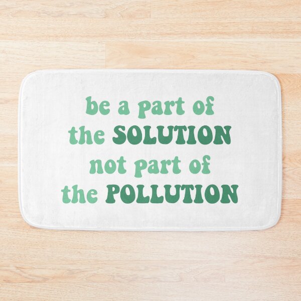 Item preview, Be a part of the SOLUTION not part of the POLLUTION (1) designed and sold by graphic haven.