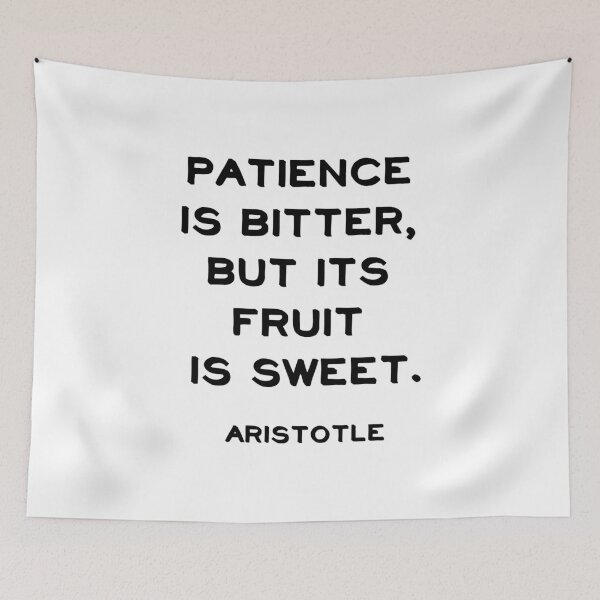 Item preview, Patience is bitter, but its fruit is sweet - Aristotle  quote designed and sold by Inspirationmotivation.