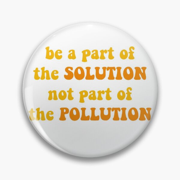Item preview, Be a part of the SOLUTION not part of the POLLUTION (2) designed and sold by graphic haven.