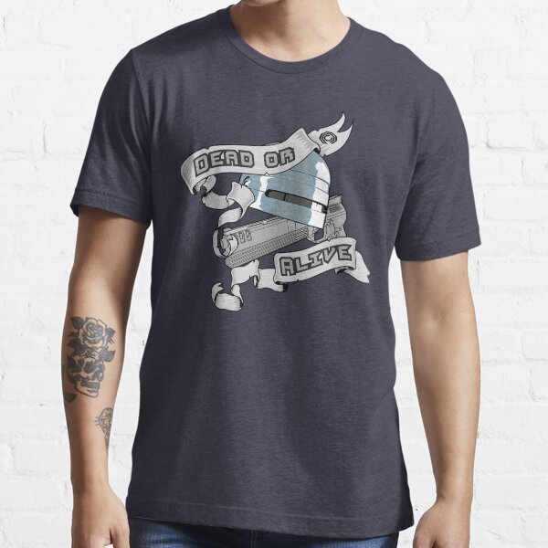 Dead or alive Essential T-Shirt