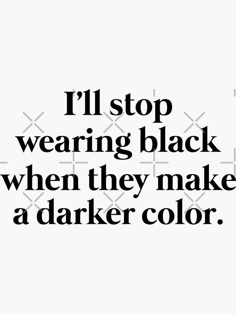 "I always wear black" Sticker for Sale by RicardoGomes Redbubble