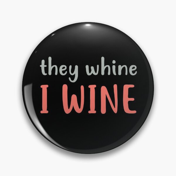 Item preview, They Whine I Wine designed and sold by KunKhalil.