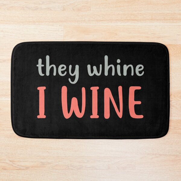 Item preview, They Whine I Wine designed and sold by KunKhalil.