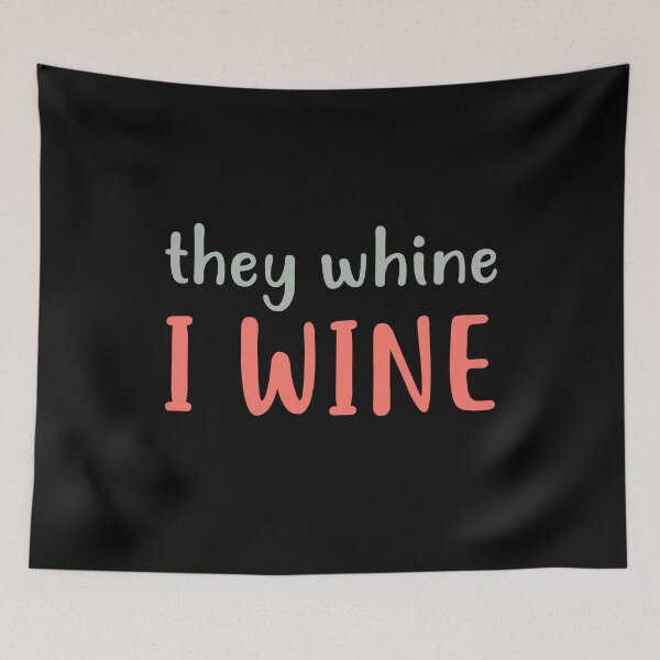 Item preview, They Whine I Wine designed and sold by KunKhalil.