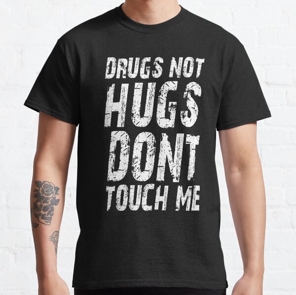 Dont Touch Me T-Shirts for Sale | Redbubble