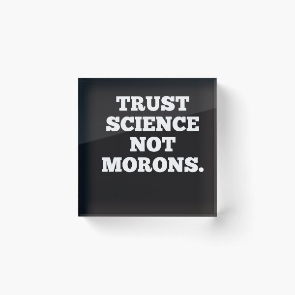 Item preview, Trust science not morons designed and sold by Andreastore.
