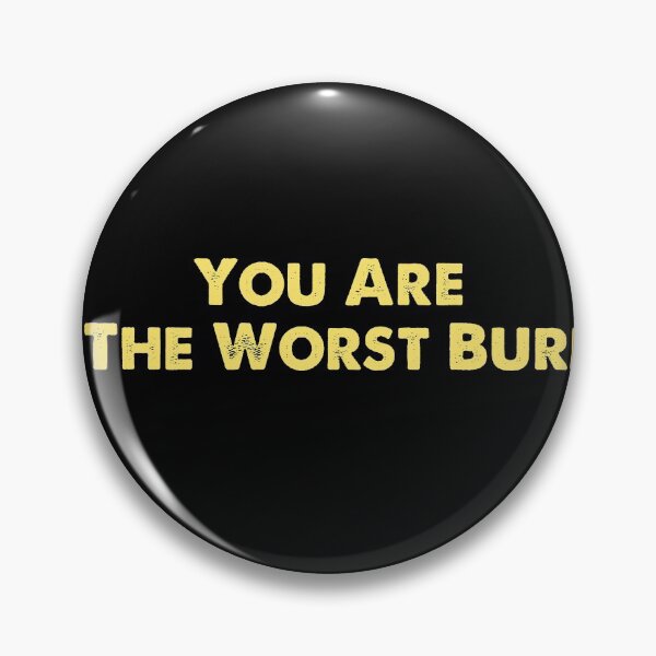 Item preview, \You Are The Worst Burr designed and sold by M-Farouk.