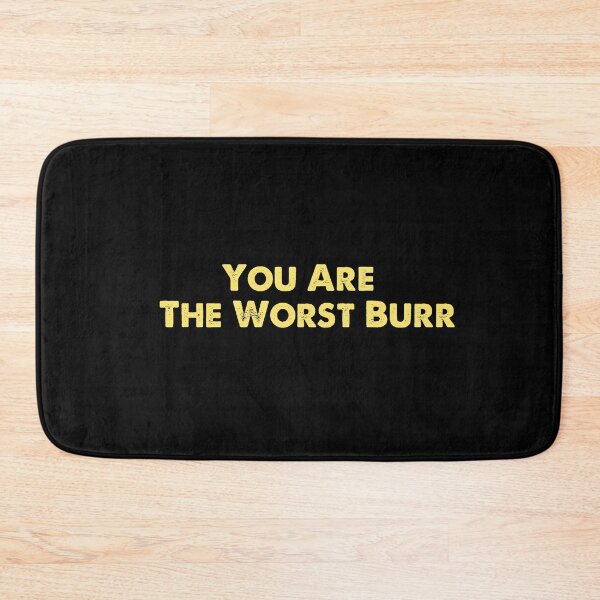 Item preview, \You Are The Worst Burr designed and sold by M-Farouk.