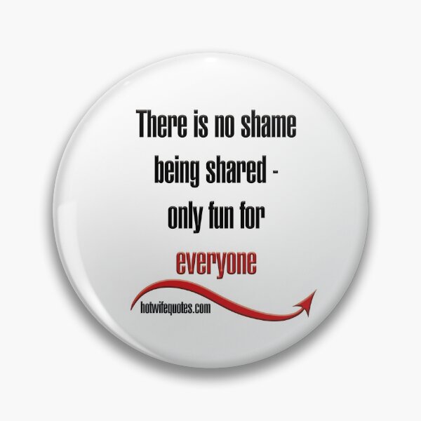 Item preview, There is no shame being shared - only fun for everyone designed and sold by hotwifequotes.