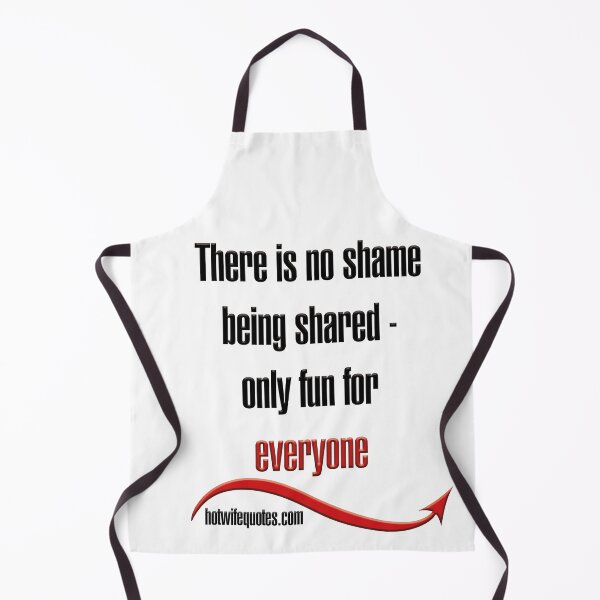 Artikelvorschau, There is no shame being shared - only fun for everyone entworfen und verkauft von hotwifequotes.
