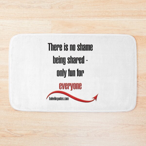 Artikelvorschau, There is no shame being shared - only fun for everyone entworfen und verkauft von hotwifequotes.