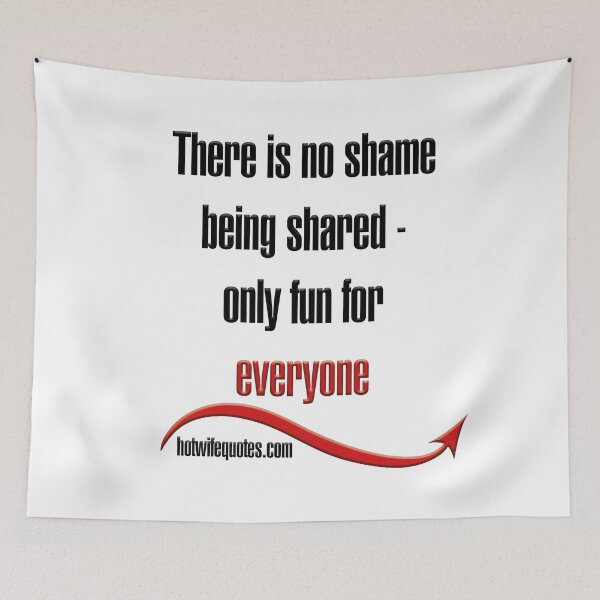 Artikelvorschau, There is no shame being shared - only fun for everyone entworfen und verkauft von hotwifequotes.