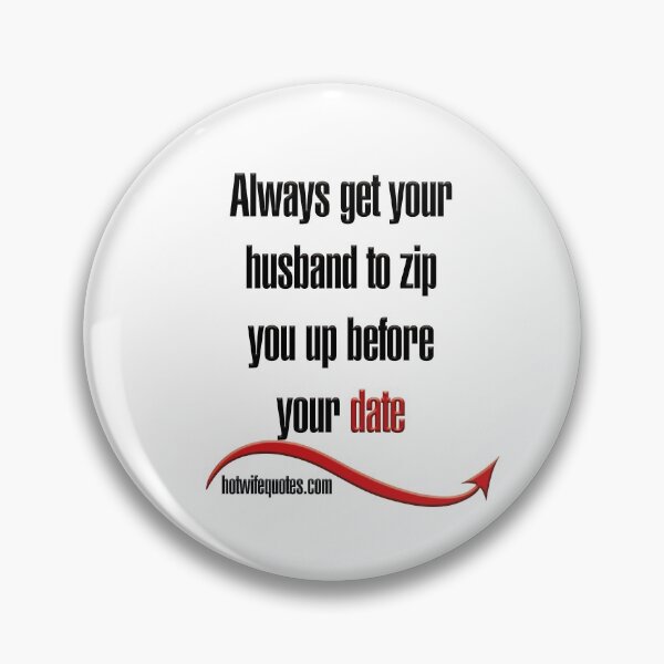 Item preview, Always get your husband to zip you up before your date designed and sold by hotwifequotes.