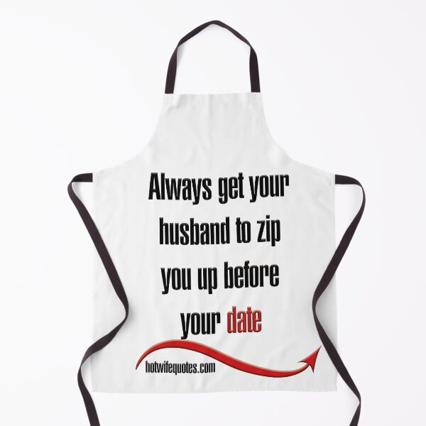 Item preview, Always get your husband to zip you up before your date designed and sold by hotwifequotes.