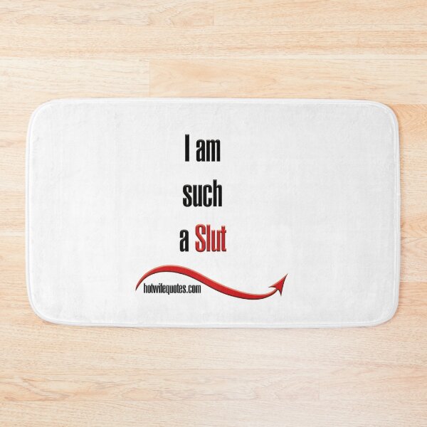 Item preview, I am such a slut designed and sold by hotwifequotes.