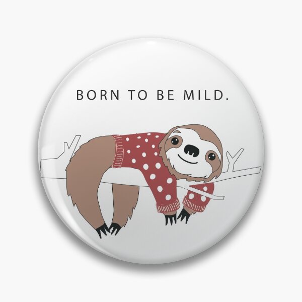 Born to be mild sloth Pin