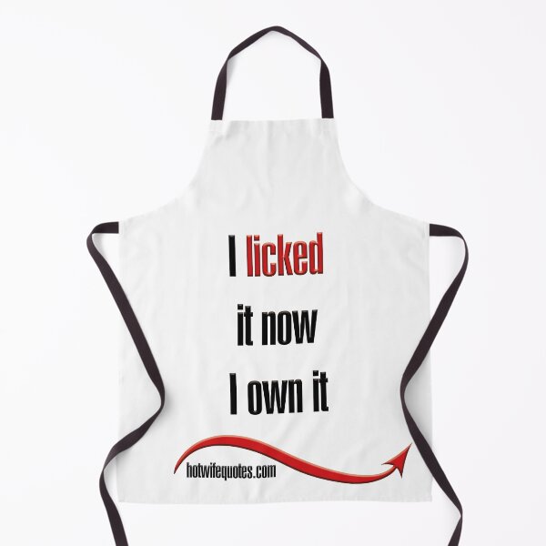 Artikelvorschau, I licked it now I own it entworfen und verkauft von hotwifequotes.