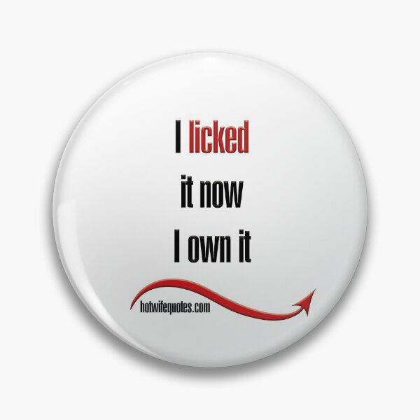 Item preview, I licked it now I own it designed and sold by hotwifequotes.