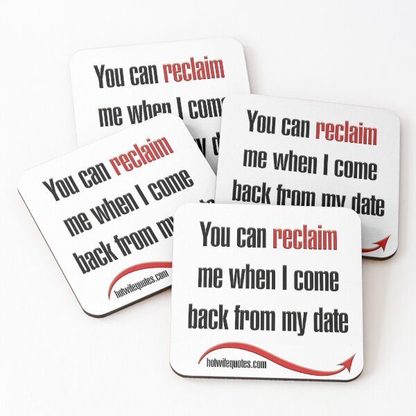 Item preview, You can reclaim me when I come back from my date designed and sold by hotwifequotes.