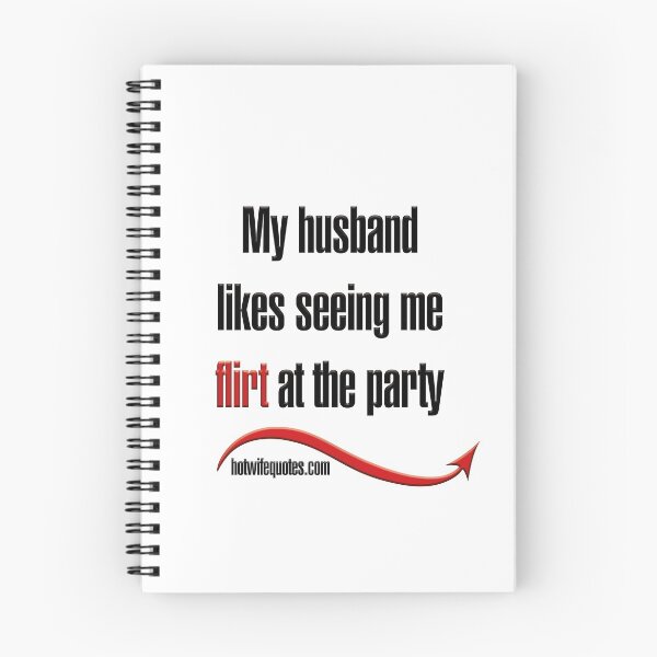Item preview, My husband likes seeing me flirt at the party designed and sold by hotwifequotes.