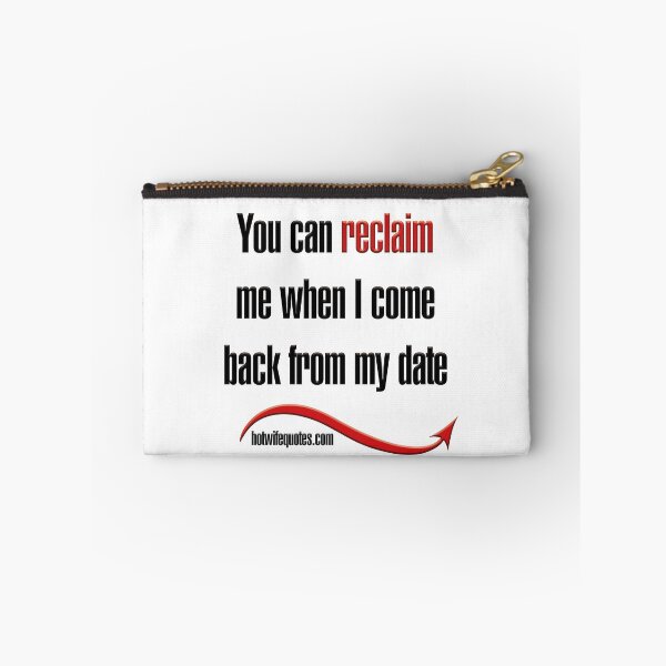 Item preview, You can reclaim me when I come back from my date designed and sold by hotwifequotes.