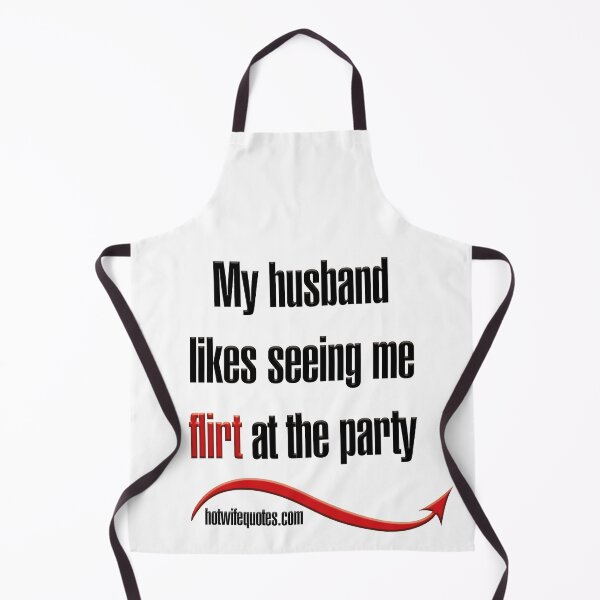 Artikelvorschau, My husband likes seeing me flirt at the party entworfen und verkauft von hotwifequotes.