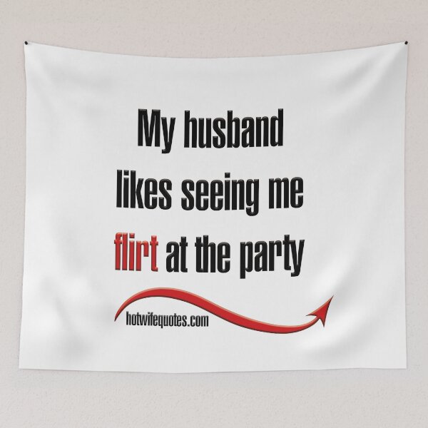 Artikelvorschau, My husband likes seeing me flirt at the party entworfen und verkauft von hotwifequotes.
