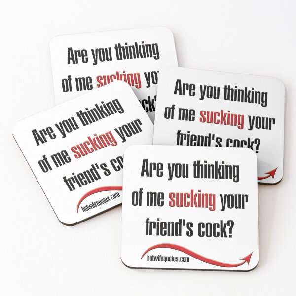 Item preview, Are you thinking of me sucking your friend's cock? designed and sold by hotwifequotes.