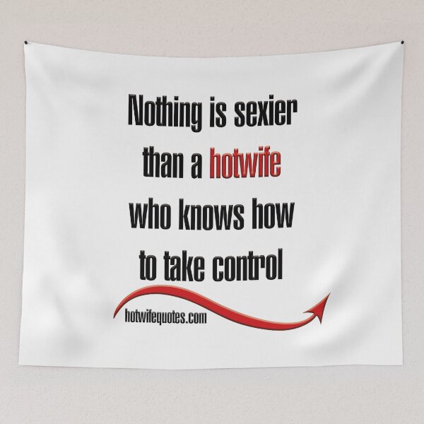 Artikelvorschau, Nothing is sexier than a hotwife who knows how to take control entworfen und verkauft von hotwifequotes.