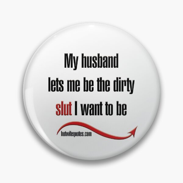 Item preview, My husband lets me be the dirty slut I want to be designed and sold by hotwifequotes.