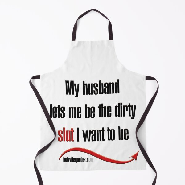 Item preview, My husband lets me be the dirty slut I want to be designed and sold by hotwifequotes.