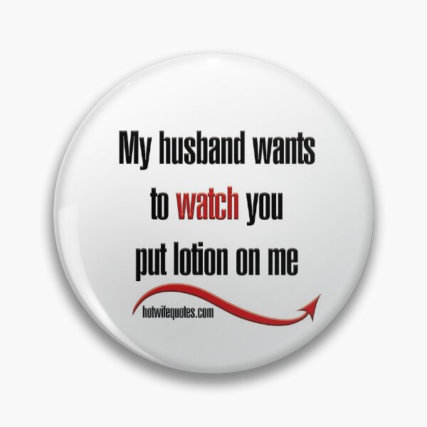 Item preview, My husband wants to watch you put lotion on me designed and sold by hotwifequotes.