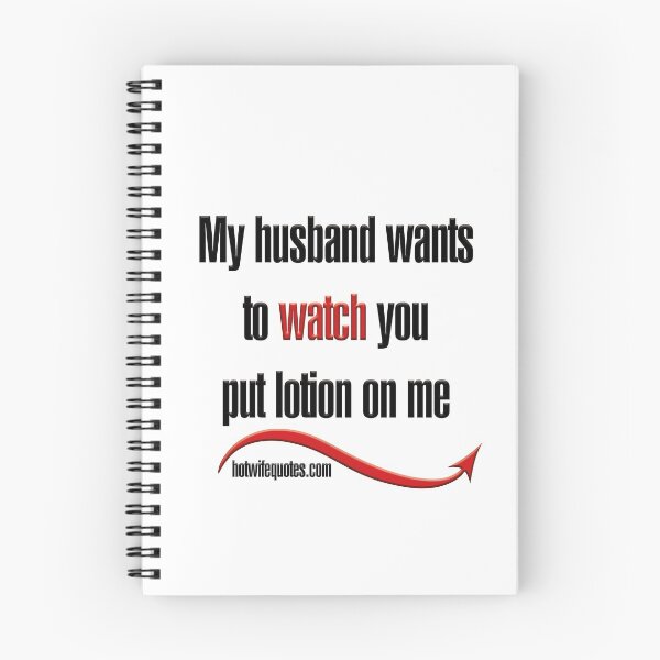 Item preview, My husband wants to watch you put lotion on me designed and sold by hotwifequotes.