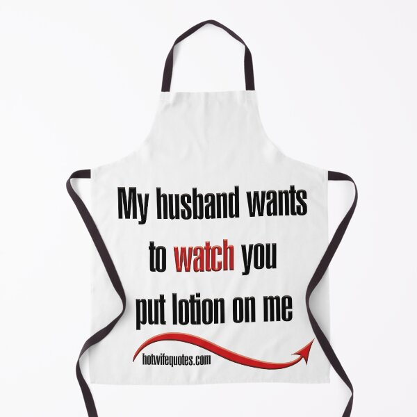 Artikelvorschau, My husband wants to watch you put lotion on me entworfen und verkauft von hotwifequotes.