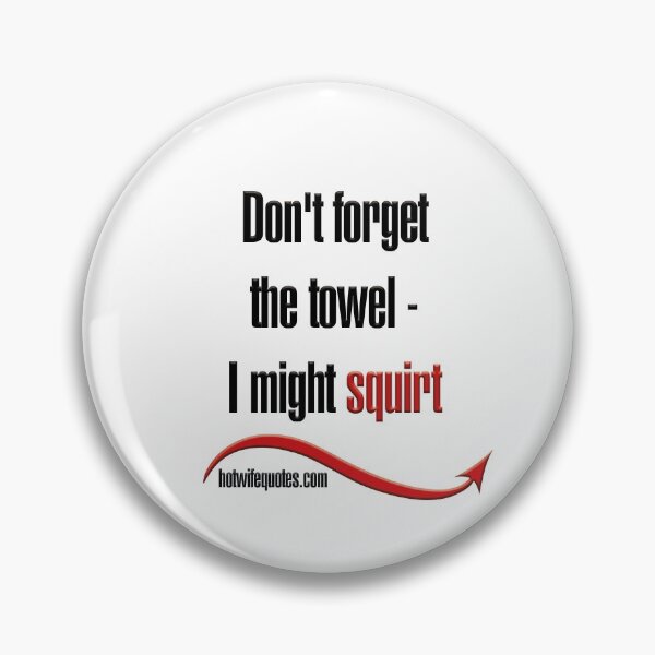 Item preview, Don't forget the towel - I might squirt designed and sold by hotwifequotes.