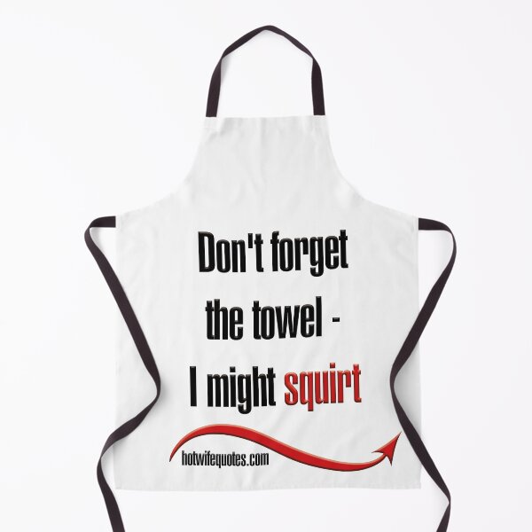 Item preview, Don't forget the towel - I might squirt designed and sold by hotwifequotes.