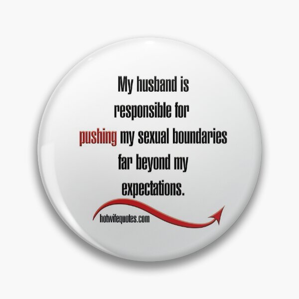 Item preview, My husband is responsible for pushing my sexual boundaries far beyond my expectations. designed and sold by hotwifequotes.