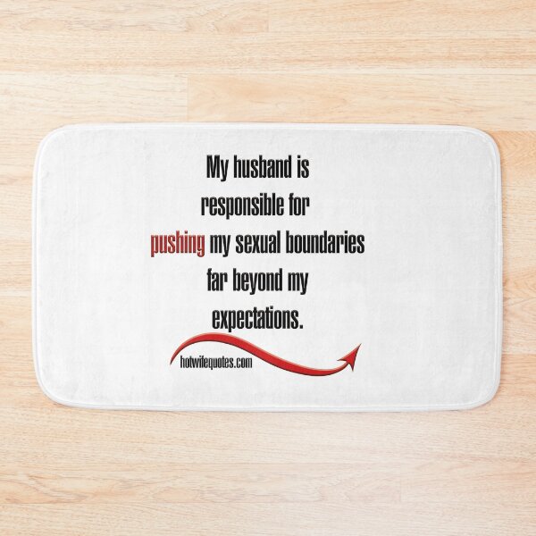 Item preview, Mi esposo es responsable de empujar mis límites sexuales mucho más allá de mis expectativas. designed and sold by hotwifequotes.
