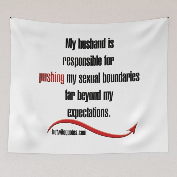 Item preview, My husband is responsible for pushing my sexual boundaries far beyond my expectations. designed and sold by hotwifequotes.