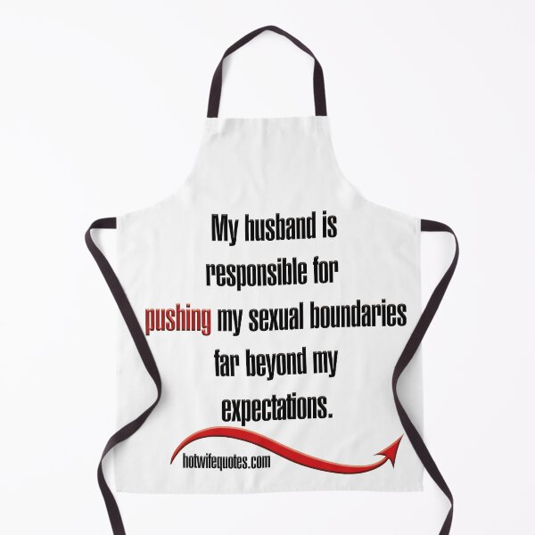 Item preview, My husband is responsible for pushing my sexual boundaries far beyond my expectations. designed and sold by hotwifequotes.