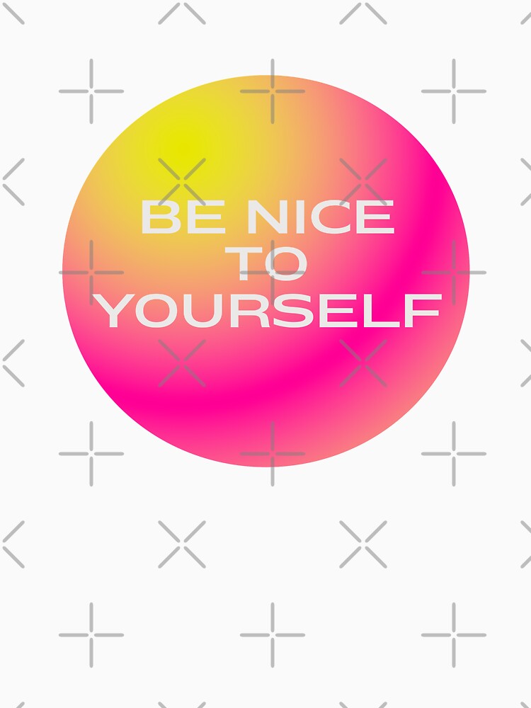 "be nice to yourself ]" Tshirt by ciae Redbubble