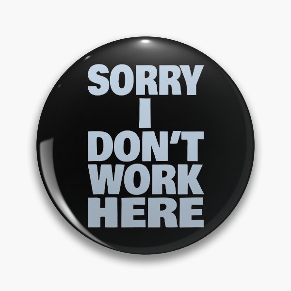 Item preview, Sorry I Don't Work Here (Funny Sarcastic Quote) designed and sold by SassyClassyMe.
