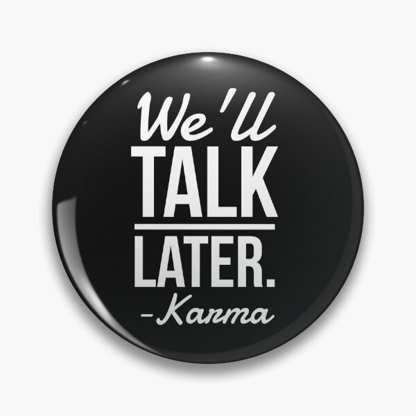 Item preview, We'll Talk Later -Karma designed and sold by Kybruno's Creations.