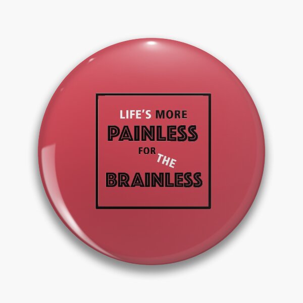 Item preview, Life's more painless for the brainless designed and sold by Spread-Love.
