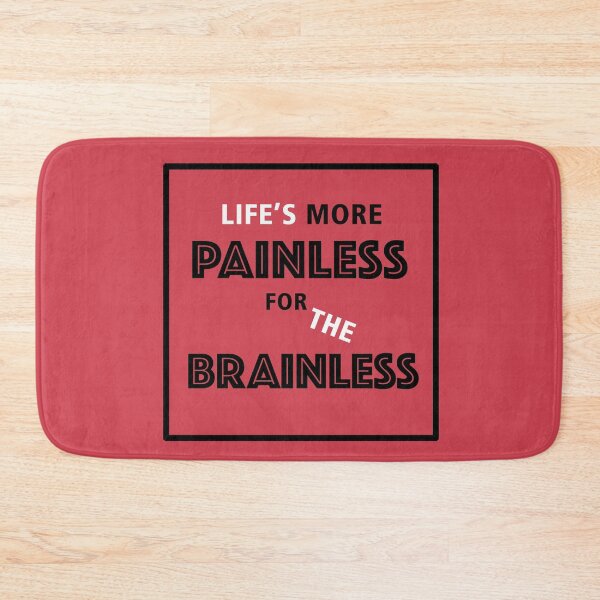 Item preview, Life's more painless for the brainless designed and sold by Spread-Love.