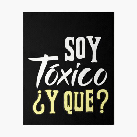 YO SOY TOXICO