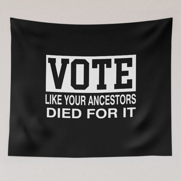 Item preview, Vote Like Your Ancestors Died For It designed and sold by Mirnamar.