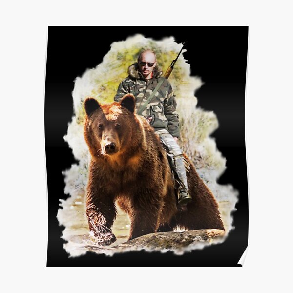 Vladimir Putin Riding A Bear Poster By Andrewgoodman Redbubble